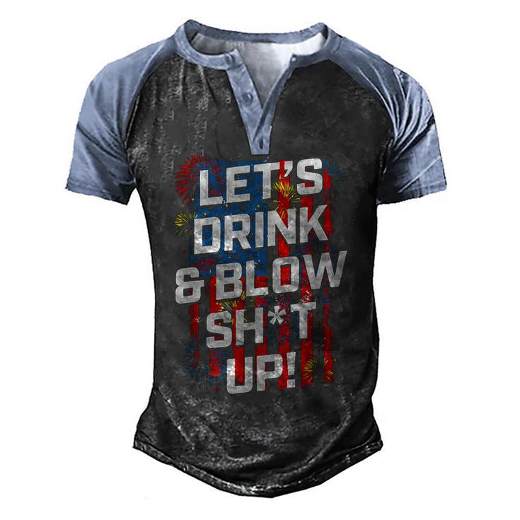 Lets Drink Blow Shit-Up 4Th Of July American Flag Fireworks  Men's Henley Shirt Raglan Sleeve 3D Print T-shirt