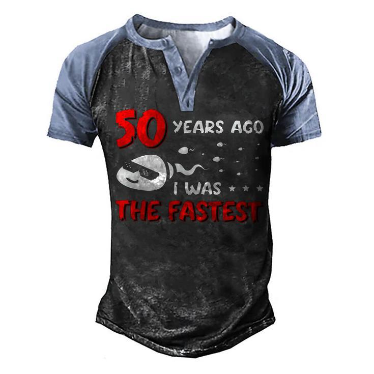 Mens 50 Years Ago I Was The Fastest Funny Birthday  Men's Henley Shirt Raglan Sleeve 3D Print T-shirt