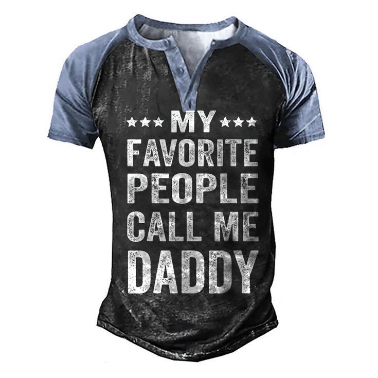 Mens My Favorite People Call Me Daddy Funny Fathers Day Gift  Men's Henley Shirt Raglan Sleeve 3D Print T-shirt