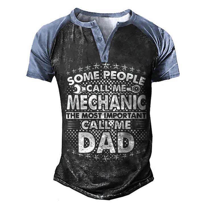 Mens Some People Call Me Mechanic The Most Important Call Me Dad  V3 Men's Henley Shirt Raglan Sleeve 3D Print T-shirt