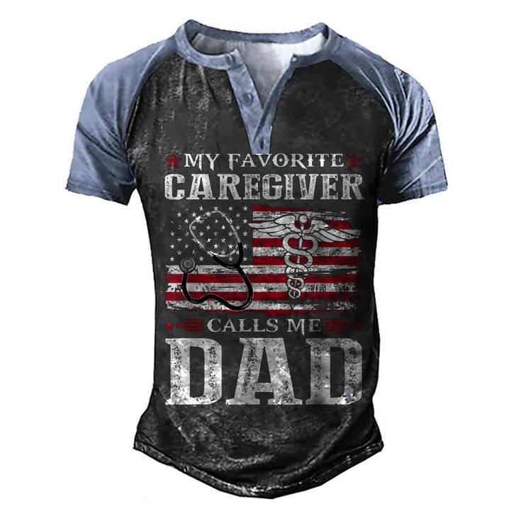 My Favorite Caregiver Calls Me Dad Patriotic 4Th Of July  Men's Henley Shirt Raglan Sleeve 3D Print T-shirt