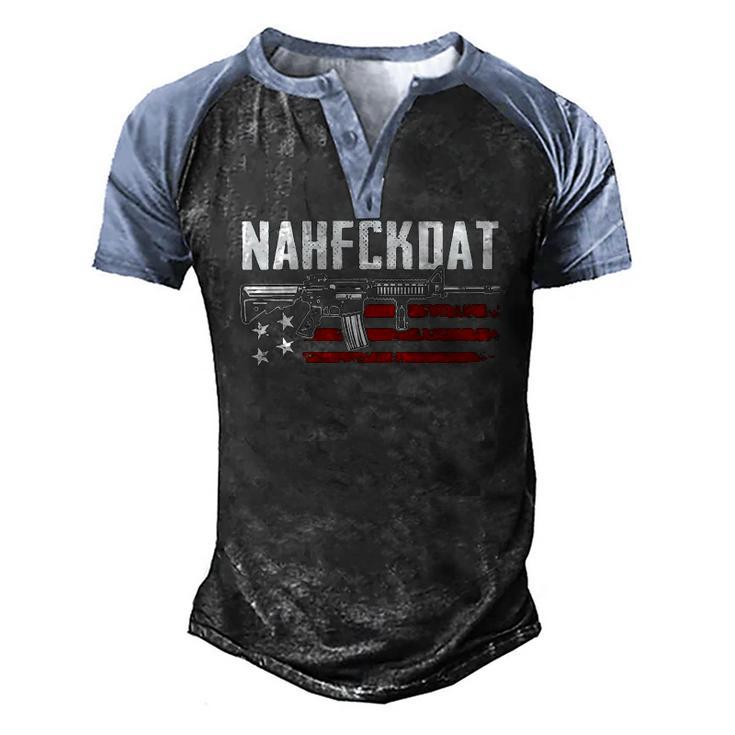 Nahfckdat Nah Fck Dat Pro Guns 2Nd Amendment On Back Men's Henley Raglan T-Shirt