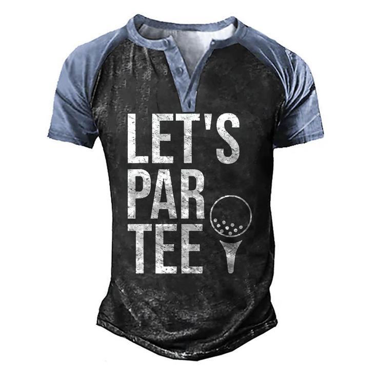 Lets Par Tee Partee Golfing Lover Golf Player Men's Henley Raglan T-Shirt