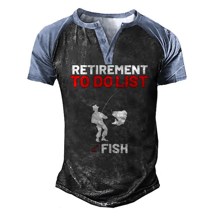 Retirement To Do List Fish I Worked My Whole Life To Fish Men's Henley Raglan T-Shirt