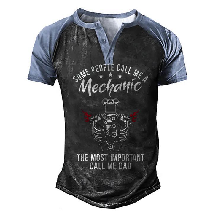 Some People Call Me Mechanic The Most Important Call Me Dad  V3 Men's Henley Shirt Raglan Sleeve 3D Print T-shirt