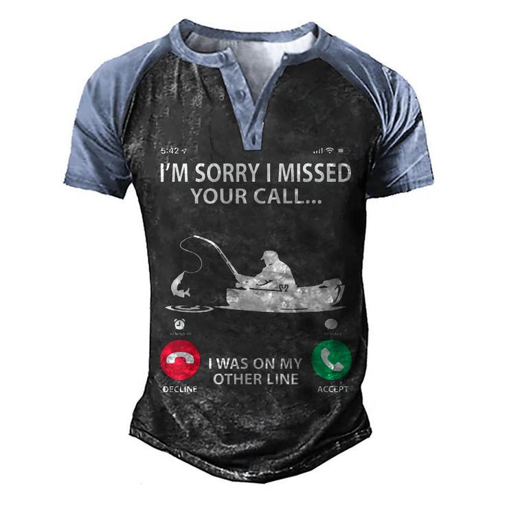 Sorry I Missed Your Call I Was On My Other Line - Fishing  Men's Henley Shirt Raglan Sleeve 3D Print T-shirt
