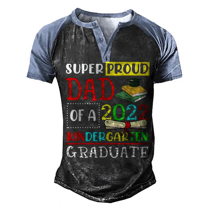 Super Proud Dad Of A Class Of 2022 Kindergarten Graduate Men's Henley Raglan T-Shirt