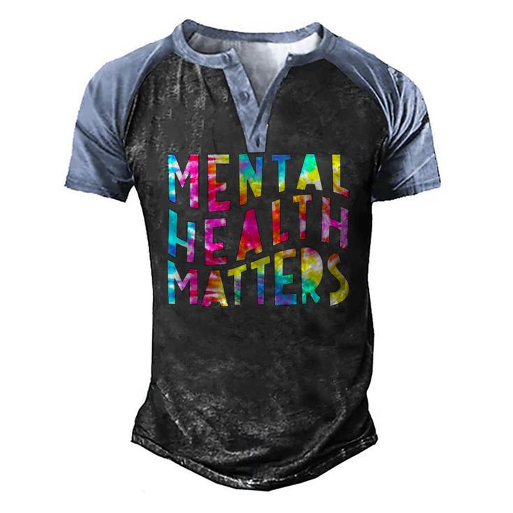 Mental Health Matters Tie Dye Mental Health Awareness Men's Henley Raglan T-Shirt