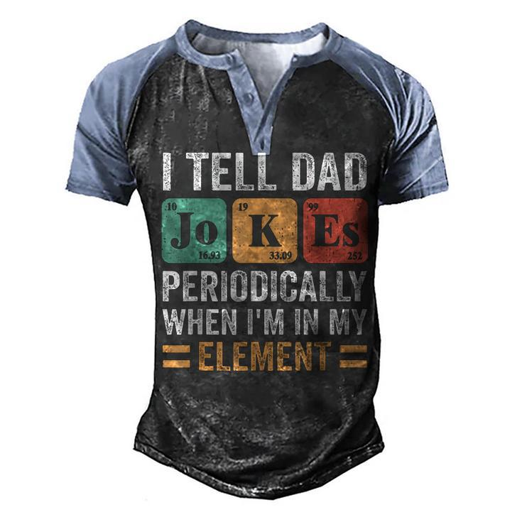 I Tell Dad Jokes Periodically But Only When Im My Element Men's Henley Raglan T-Shirt