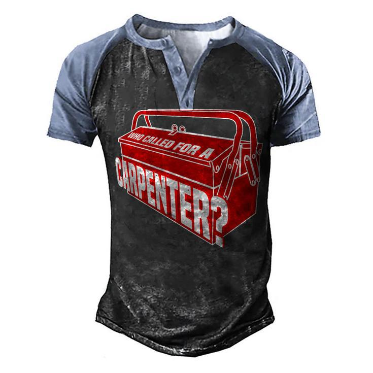 Who Called For A Carpenter Master Clc Contractor  Men's Henley Shirt Raglan Sleeve 3D Print T-shirt