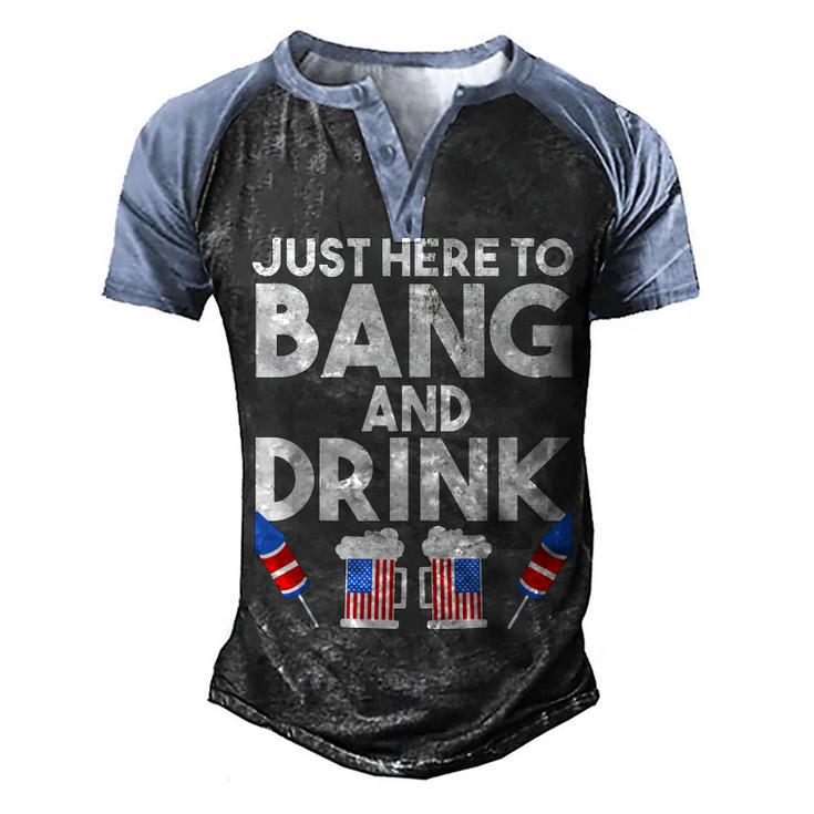 4Th Of July Drinking And Fireworks Just Here To Bang & Drink Men's Henley Shirt Raglan Sleeve 3D Print T-shirt