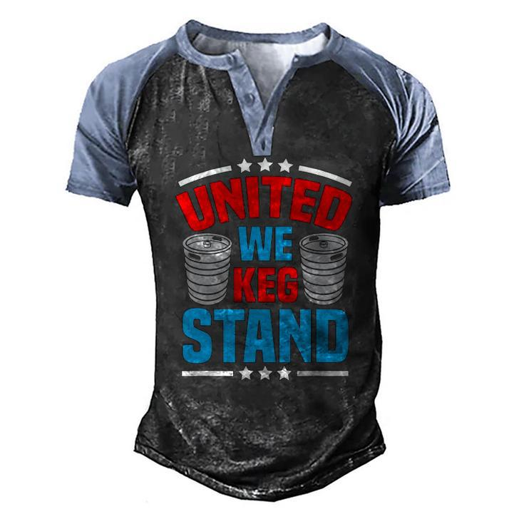 Alcohol United We Keg Stand Patriotic 4Th Of July Men's Henley Raglan T-Shirt