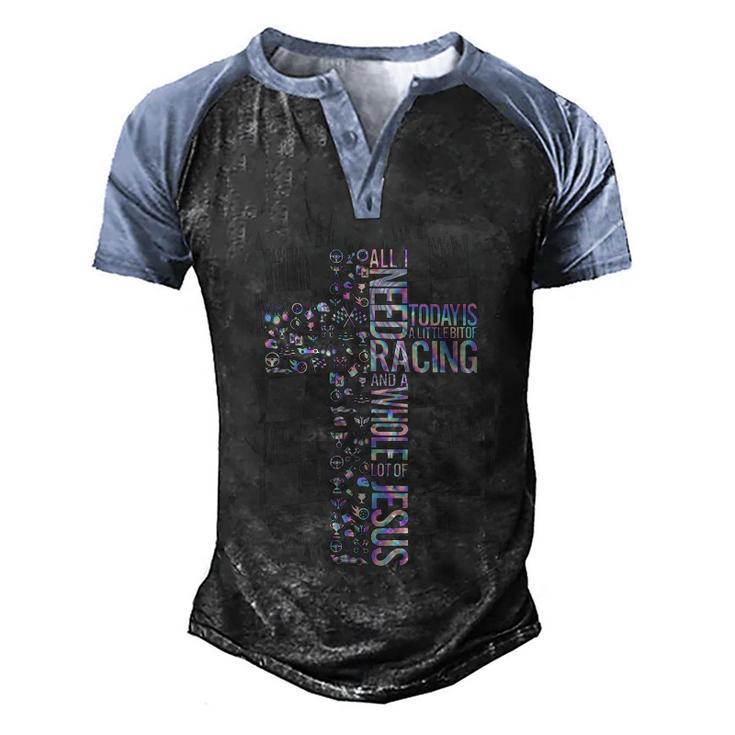 All I Need Today Is Racing And Jesus Men's Henley Shirt Raglan Sleeve 3D Print T-shirt