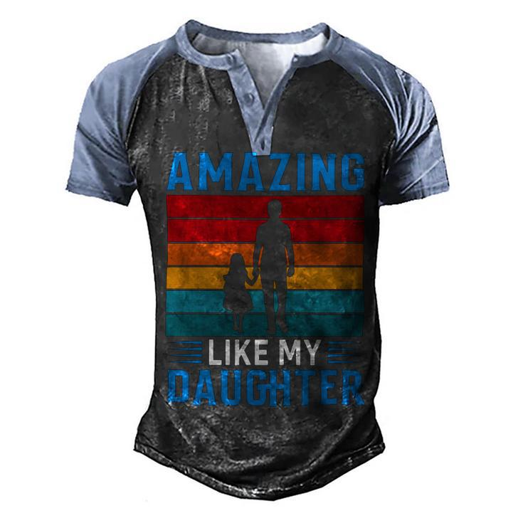 Amazing Like My Daughter Funny Fathers Day Gift Men's Henley Shirt Raglan Sleeve 3D Print T-shirt