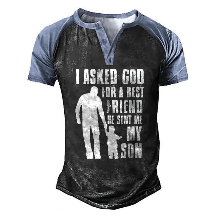 I Asked God For A Best Friend He Sent Me My Son Fathers Day Men's Henley Raglan T-Shirt