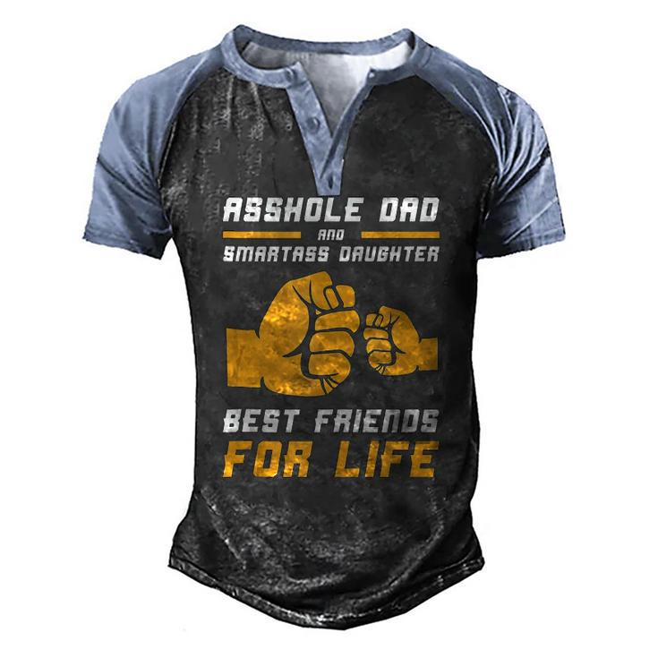 Asshole Dad Smart Ass Daughter Best Friends For Life Men's Henley Raglan T-Shirt