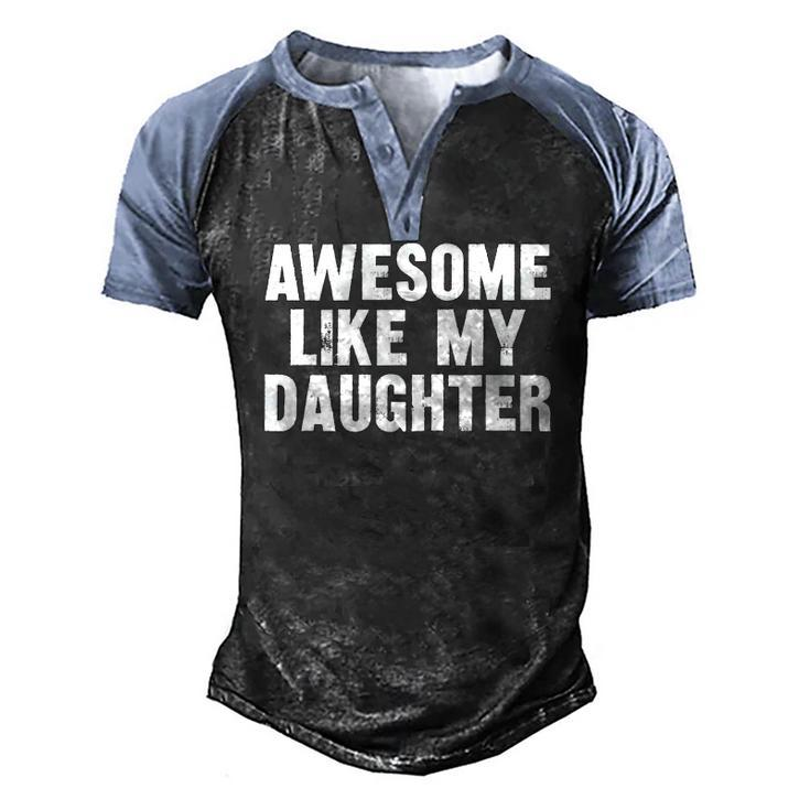Awesome Like My Daughter Dad Joke Fathers Day Men's Henley Raglan T-Shirt