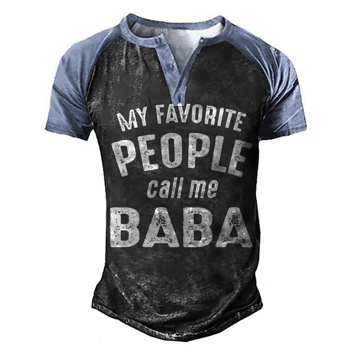 Baba Grandpa Gift   My Favorite People Call Me Baba Men's Henley Shirt Raglan Sleeve 3D Print T-shirt