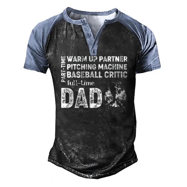 Mens Baseball Dad Part Time Warm Up Partner Full Time Dad Men's Henley Raglan T-Shirt