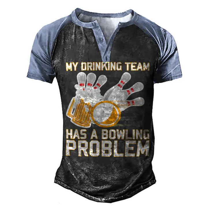 Beer Strike Dad My Drinking Team Has A Problem 116 Bowling Bowler Men's Henley Shirt Raglan Sleeve 3D Print T-shirt
