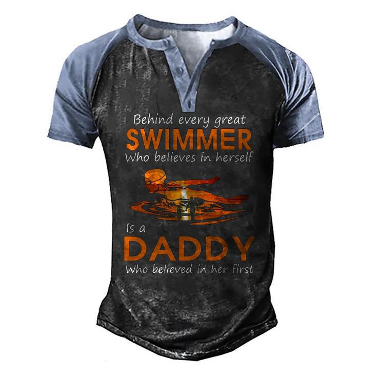 Behind Every Great Swimmer Who Believes In Herself Is Daddy Men's Henley Raglan T-Shirt