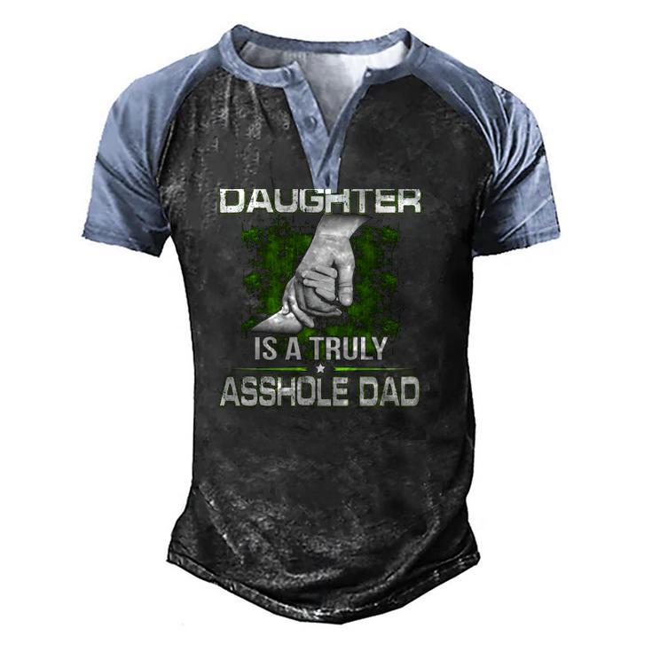 Behind Every Smartass Daughter Is A Truly Asshole Dad Fathers Day Men's Henley Raglan T-Shirt