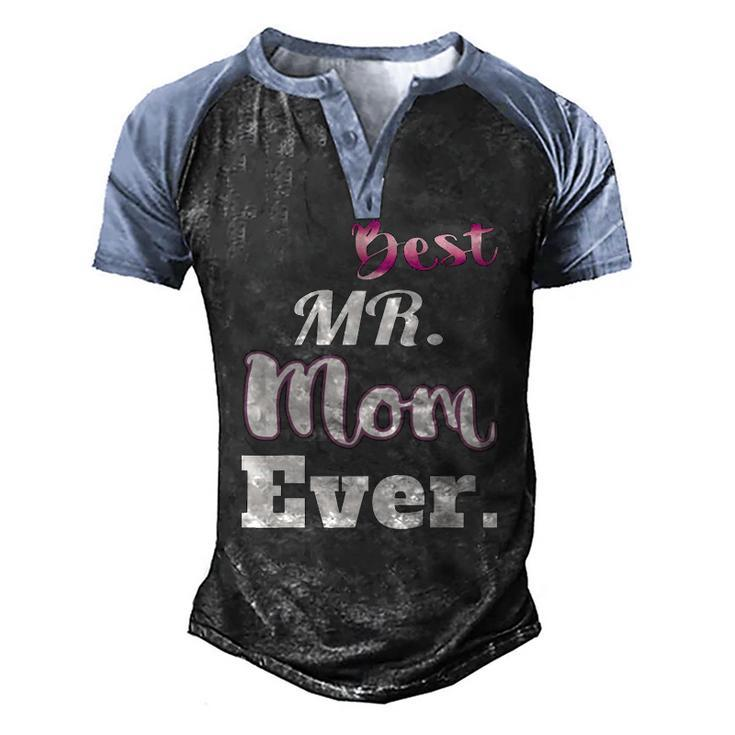 Best Mr Mom Ever Stay At Home Dad Tee Men's Henley Raglan T-Shirt
