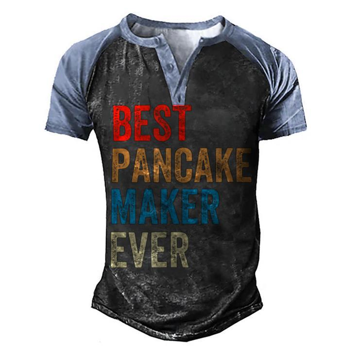 Best Pancake Maker Ever Baking  For Baker Dad Or Mom Men's Henley Shirt Raglan Sleeve 3D Print T-shirt