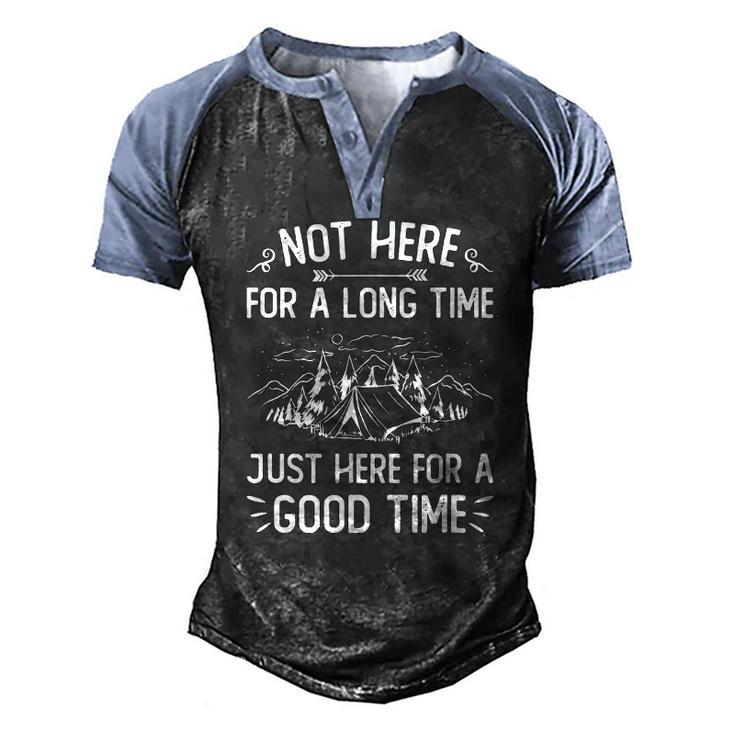 Camping Not Here For A Long Time Just Here For A Good Time Men's Henley Raglan T-Shirt