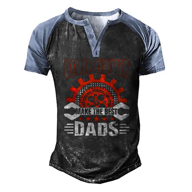Car Guys Make The Best Dads Fathers Day Men's Henley Raglan T-Shirt
