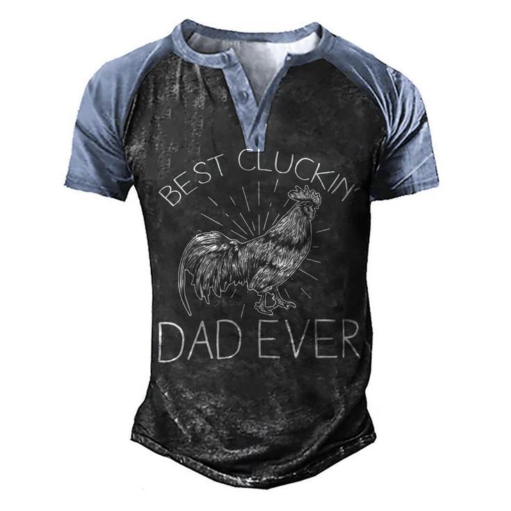 Chicken Chicken Best Cluckin Dad Ever Funny Chicken Dad Farm Fathers Day V2 Men's Henley Shirt Raglan Sleeve 3D Print T-shirt