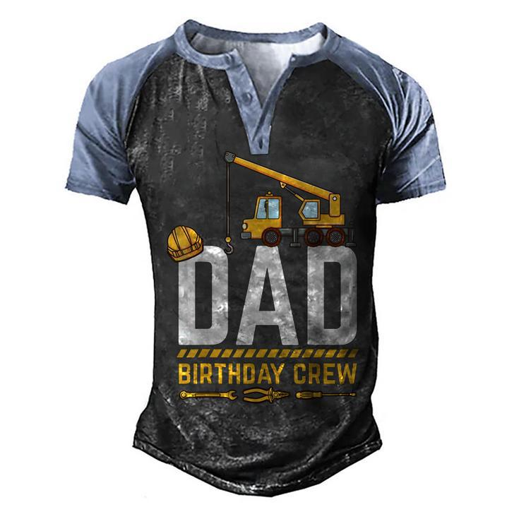 Dad Birthday Crew Construction Birthday V2 Men's Henley Shirt Raglan Sleeve 3D Print T-shirt