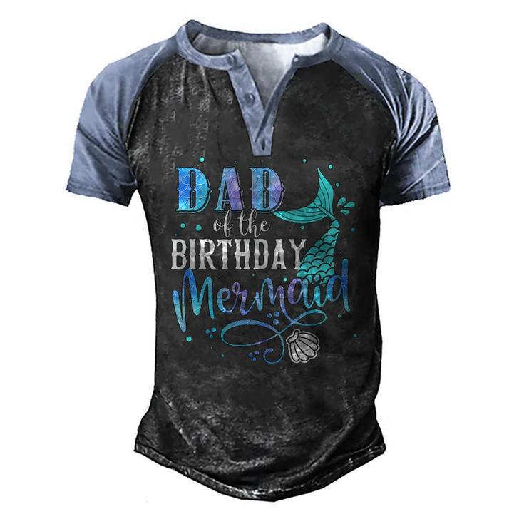 Dad Of The Birthday Mermaid Family Matching Party Squad Men's Henley Raglan T-Shirt