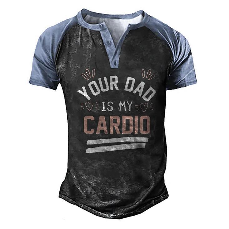 Womens Your Dad Is My Cardio Men's Henley Raglan T-Shirt