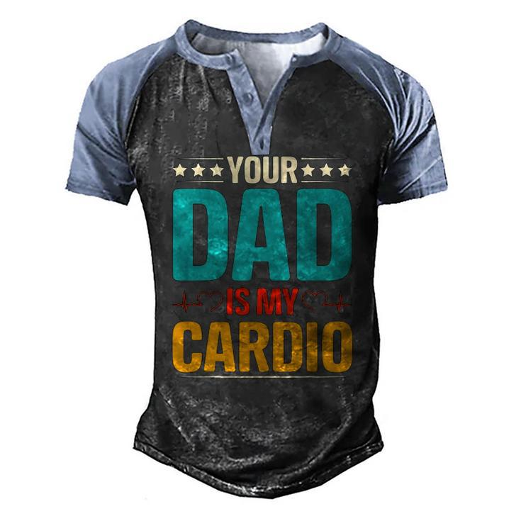 Your Dad Is My Cardio Romantic For Her Men's Henley Raglan T-Shirt