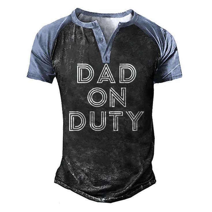 Mens Dad On Duty Fathers Day Top Men's Henley Raglan T-Shirt