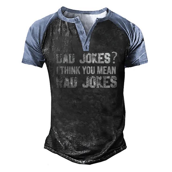 Dad Jokes You Mean Rad Jokes Fathers Day Men's Henley Raglan T-Shirt