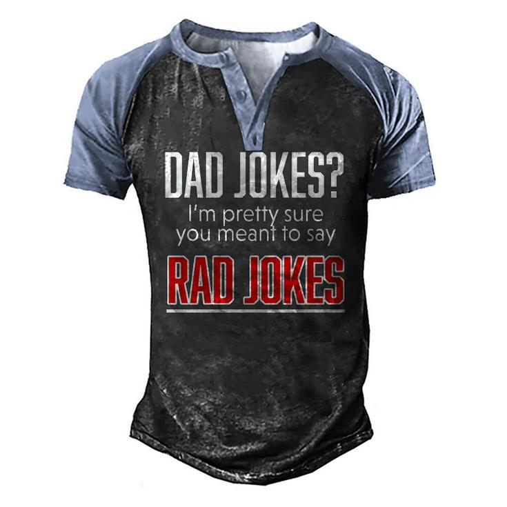 Dad Jokes Im Pretty Sure You Mean Rad Jokes Father For Dads Men's Henley Raglan T-Shirt