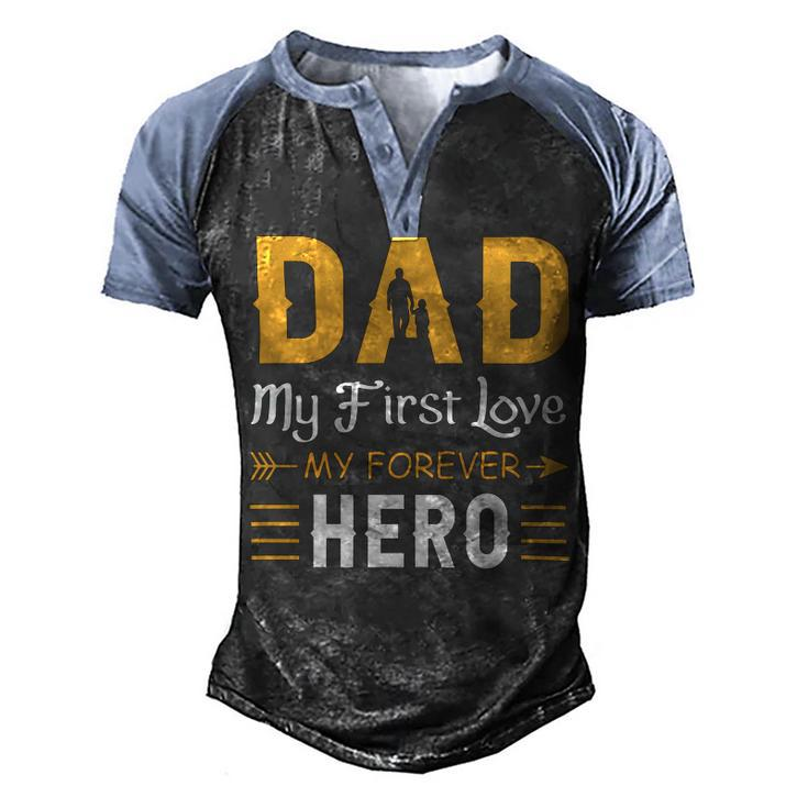 Dad My First Love My Forever Hero Men's Henley Shirt Raglan Sleeve 3D Print T-shirt