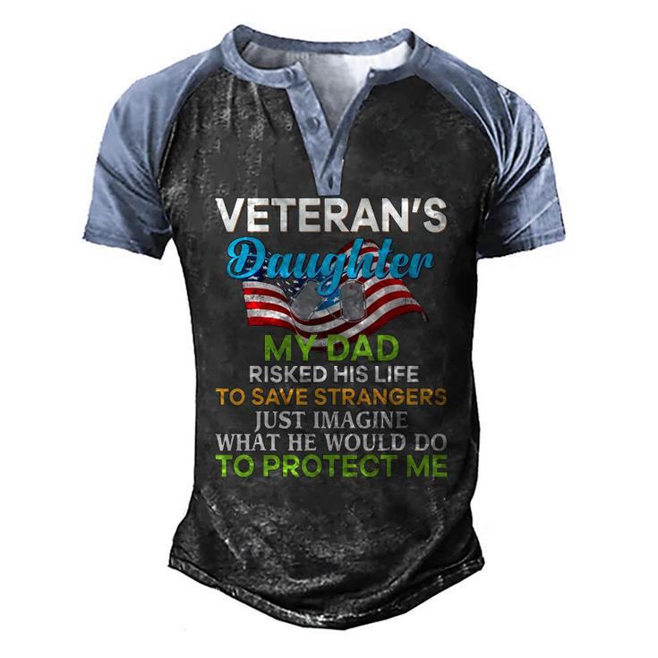 My Dad Risked His Life To Save Strangers Veterans Daughter Men's Henley Raglan T-Shirt
