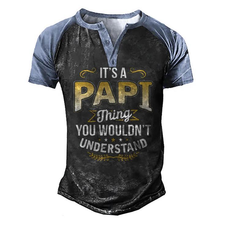 Mens Dad Tee Its A Papi Thing You Wouldnt Understand Men's Henley Raglan T-Shirt