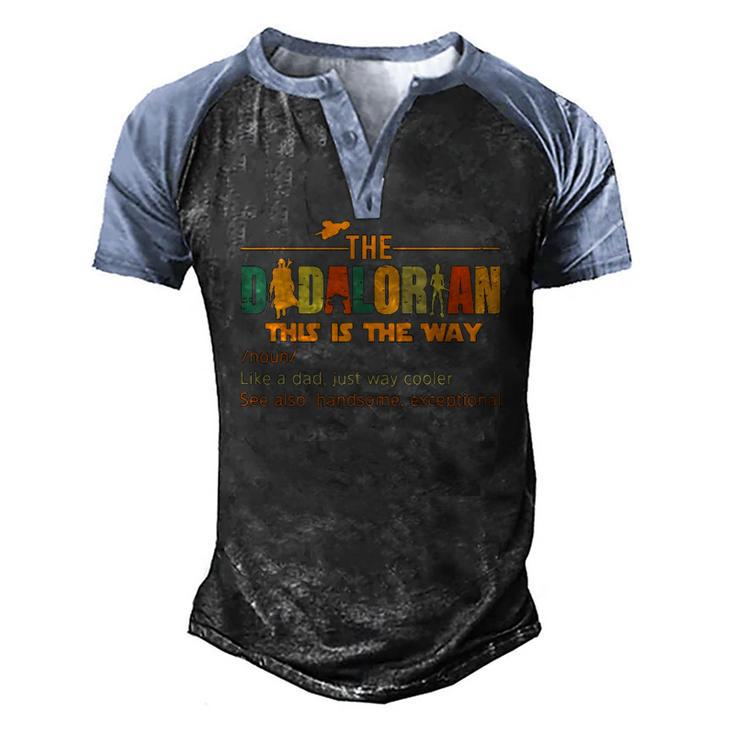 The Dadalorian Like A Dad Just Way Cooler Fathers Day Men's Henley Raglan T-Shirt