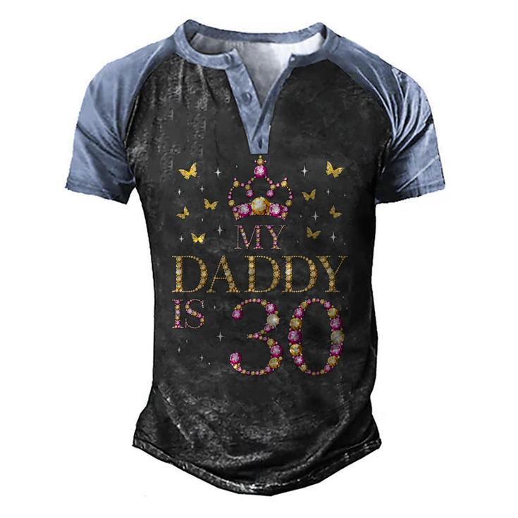 My Daddy Is 30 Years Old 30Th Fathers Birthday Men's Henley Raglan T-Shirt