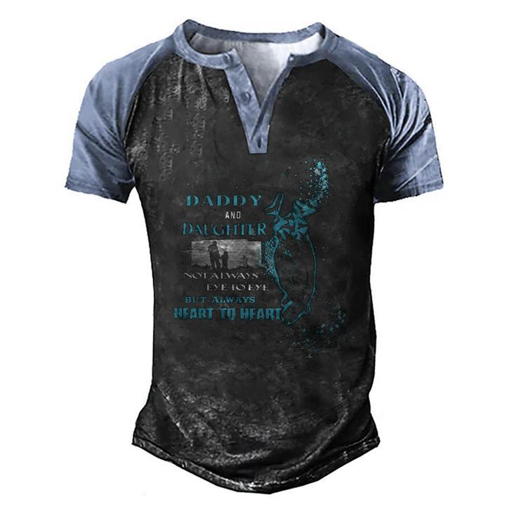 Daddy And Daughter Not Always Eye To Eye But Always Heart To Heart Men's Henley Raglan T-Shirt