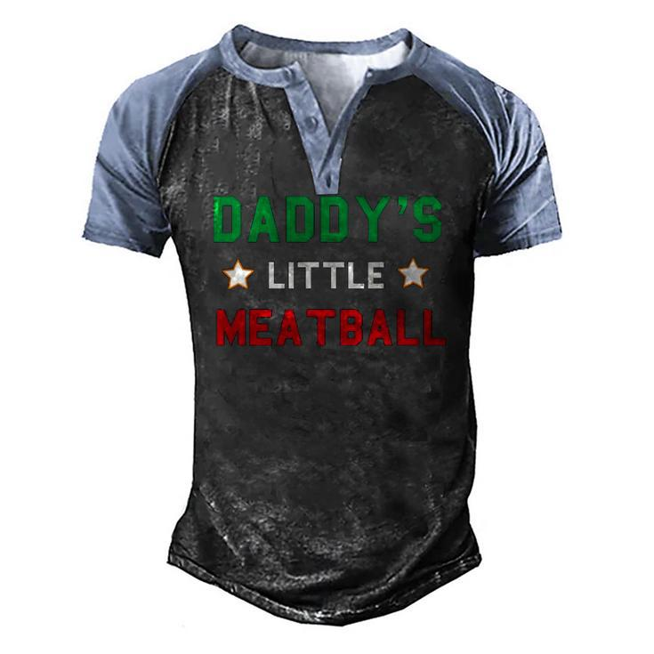Daddys Little Meatball Italian Mom Sayings Boys Kid Girl Men's Henley Raglan T-Shirt