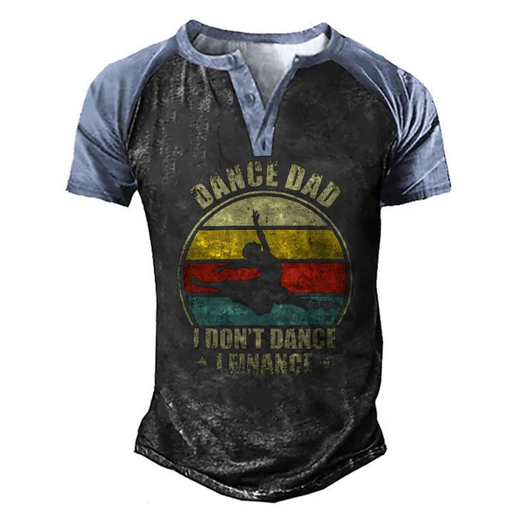 Dance Dad I Dont Dance I Finance Dancing Daddy Men's Henley Raglan T-Shirt