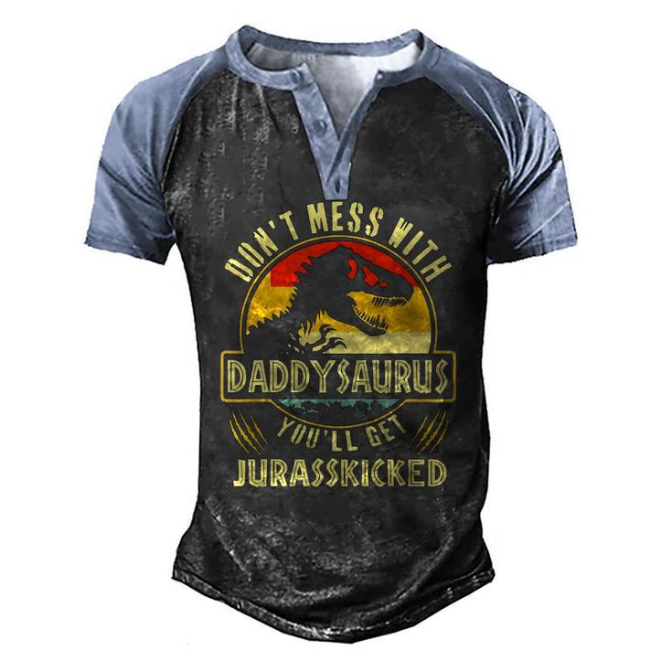 Dont Mess With Daddysaurus Youll Get Jurasskicked Men's Henley Raglan T-Shirt