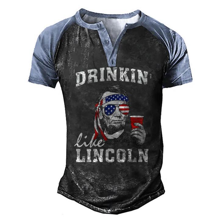 Drinkin Like Lincoln 4Th Of July Drinking Party Men's Henley Raglan T-Shirt