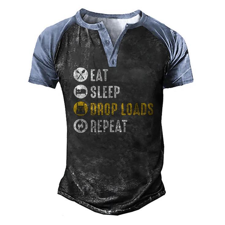 Eat Sleep Drop Loads Repeat Semi Truck Driver Mechanic Men's Henley Raglan T-Shirt