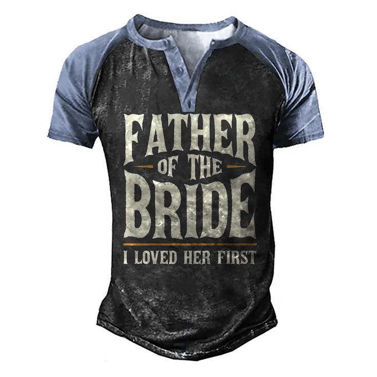 Father Of The Bride I Loved Her First Men's Henley Raglan T-Shirt
